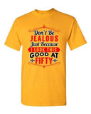 Don't Be Jealous Just Because I Look This Good At Fifty DT Adult T-Shirt Tee