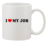 I Love My Job Office Work Funny Ceramic White Coffee Mug
