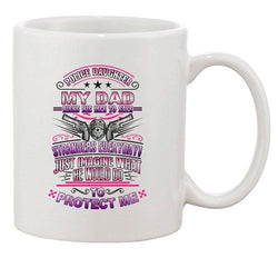 Police Daughter My Dad Risks His Life To Save Strangers Gun DT Coffee 11 Oz Mug