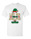 Let Me Take An Elfie Selfie Elf Xmas Ugly Christmas Funny Adult DT T-Shirt Tee