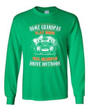 Long Sleeve Adult T-Shirt Some Grandpas Play Bingo Real Grandpas Drive Hotrod DT