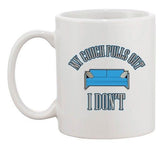 My Couch Pulls Out I Don't Funny Humor Novelty DT Ceramic White Coffee Mug