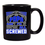 If My Papa Can't Fix It We're All Screwed Tools Funny DT Coffee 11 Oz Black Mug