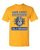 Hate Cops? The Next Time You Need Help Call A Crackhead DT Adult T-Shirt Tee