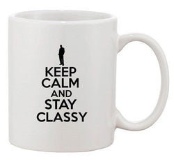 Keep Calm And Stay Classy Smart Class Awesome Funny Ceramic White Coffee Mug