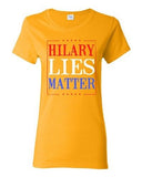 Ladies Hillary Lies Matter President Election Political Campaign DT T-Shirt Tee