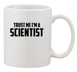 Trust Me I'm A Scientist Science Chemistry Funny Humor Ceramic White Coffee Mug