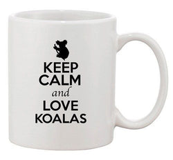 Keep Calm And Love Koalas Bear Wild Animal Lover Funny Ceramic White Coffee Mug