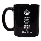 I Can't Keep Calm I'm Going To Be A Grandma Funny DT Black Coffee 11 Oz Mug