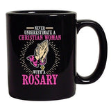 Never Underestimate A Christian Woman With A Rosary DT Coffee 11 Oz Black Mug