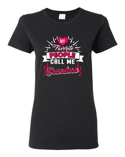 Ladies My Favorite People Call Me Grandma Grandmother Gift Funny DT T-Shirt Tee