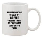 I'm Just Waiting To See If My Coffee Powers Funny Humor Ceramic White Coffee Mug