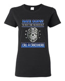 Ladies Hate Cops? The Next Time You Need Help Call A Crackhead DT T-Shirt Tee