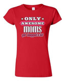 Junior New Only Awesome Mom Get Hugged A Lot Mommy Mother Gift Funny T-Shirt Tee