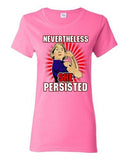 Ladies Nevertheless She Persisted Democracy Womens Power DT T-Shirt Tee