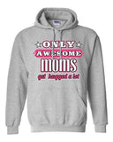 New Only Awesome Mom Get Hugged A Lot Mommy Mother Gift Funny Sweatshirt Hoodie