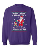 When I Think About You I Touch My Elf Santa Christmas DT Crewneck Sweatshirt