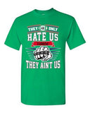 They Only Hate Us Cause They Aint Us New England Football Adult DT T-Shirt Tee