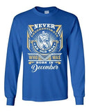 Long Sleeve Adult T-Shirt Never Underestimate Who Was Born In December Funny DT