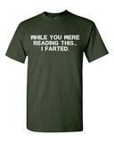 While You Were Reading This ... I Farted Fart Joke Funny DT Adult T-Shirt Tee
