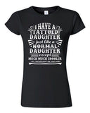 Junior I Have A Tattooed Daughter Just Like Normal Daughter Funny DT T-Shirt Tee