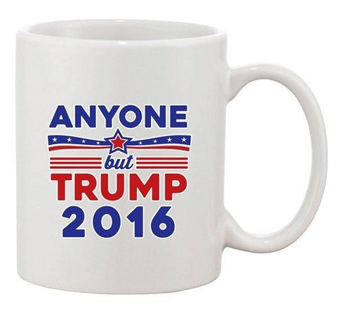 Anyone But Trump 2016 Election Campaign President DT Ceramic White Coffee Mug