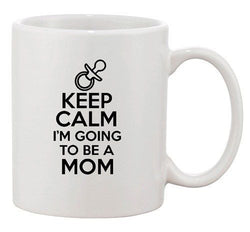 Keep Calm I'm Going To Be A Mom Baby Mothers Gift Funny Ceramic White Coffee Mug