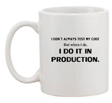 I Don't Always Test My Code But When I Do Funny Humor Ceramic White Coffee Mug