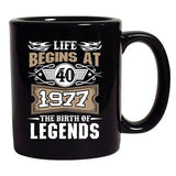 Life Begins At 40 1977 The Birth Of Legends Myth Funny DT Coffee 11 Oz Black Mug