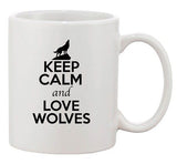 Keep Calm And Love Wolves Wolf Wild Animal Lover Funny Ceramic White Coffee Mug