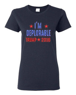 Ladies I'm Deplorable Trump 2016 President Republican Political DT T-Shirt Tee