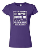 Junior If I'm Ever On Life Support Unplug Me Then Plug Me Back DT T-Shirt Tee