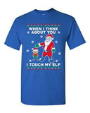 When I Think About You I Touch My Elf Santa Ugly Christmas Adult DT T-Shirt Tee