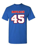 Impeach 45 President Donald USA American Political DT Adult T-Shirt Tee