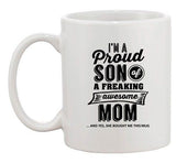 I'm A Proud Son Of A Freaking Awesome Mom Mother Funny Gift DT White Coffee Mug