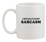 I Speak Fluent Sarcasm Sarcastic Funny Humor Ceramic White Coffee Mug