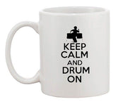 Keep Calm And Drum On Drummer Music Band Beat Funny Ceramic White Coffee Mug