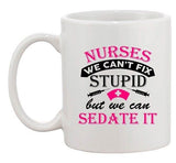 Nurses We Can't Fix Stupid But We Can Sedate It Funny DT White Coffee Mug