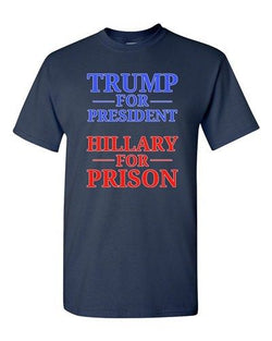 Trump for President Hillary For Prison USA 2016 Political DT Adult T-Shirt Tee