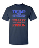 Trump for President Hillary For Prison USA 2016 Political DT Adult T-Shirt Tee