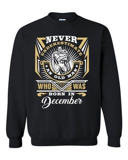 Never Underestimate Who Was Born In December Funny DT Crewneck Sweatshirt