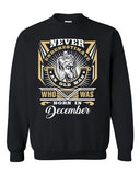 Never Underestimate Who Was Born In December Funny DT Crewneck Sweatshirt