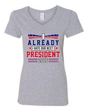 V-Neck Ladies I Already Hate Our Next President 2016 Election Funny T-Shirt Tee