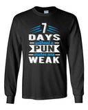 Long Sleeve 7 Days Without A Pun Makes One Weak Nerd Geek Hipster Funny DT