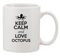 Keep Calm And Love Octopus Sea Ocean Animal Lover Funny Ceramic White Coffee Mug