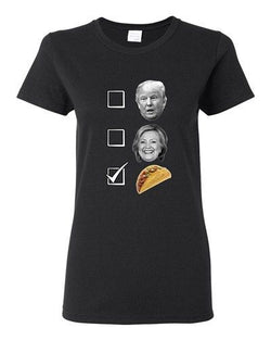 Ladies No For Trump No For Hillary Yes For Tacos President 2016 DT T-Shirt Tee