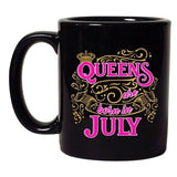 Queens Are Born In July Crown Birthday Funny DT Black Coffee 11 Oz Mug