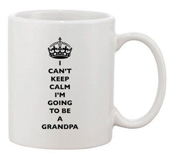 I Can't Keep Calm I'm Going To Be A Grandpa Family Ceramic White Coffee Mug