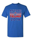 Anyone But Trump 2016 Election Campaign President Support DT Adult T-Shirts Tee