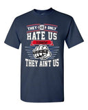 They Only Hate Us Cause They Aint Us New England Football Adult DT T-Shirt Tee